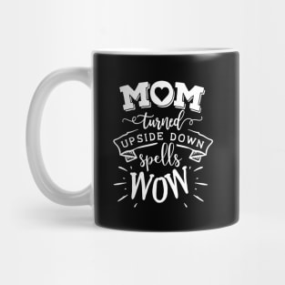 Mom Turned Upside Down Mothers Day Gift Mug